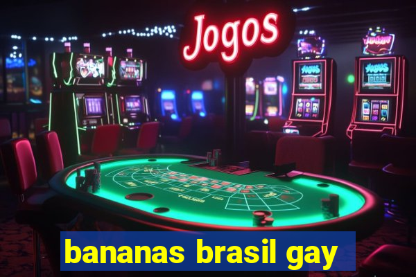 bananas brasil gay